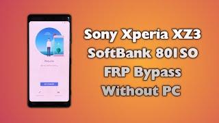 Sony Xperia XZ3 FRP Bypass Without PC Sony SoftBank 801SO FRP Google Account Unlock Android 10 2024