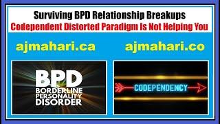 BPD Relationship Breakups | Codependent Distorted Paradigm Is Not Recovery