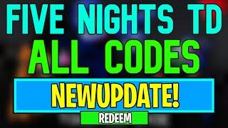 New Five Nights TD Codes | Roblox Five Nights TD Codes (June 2024)