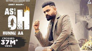 Asi Oh Hunne Aa (Official Video) : Amrit Maan | Ikwinder Singh | Tru Maker | Punjabi Song