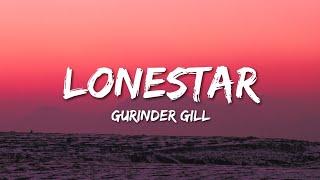 Gurinder Gill - Lonestar (Lyrics)