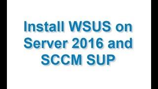 Install WSUS on Server 2016 and SCCM SUP