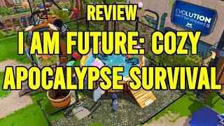 I Am Future: Cozy Apocalypse Survival Review