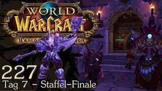 WORLD OF WARCRAFT – WoD [227] - Wenige Highlights [Staffel-Finale] - Let's Play WoW 6.2.3 Deutsch