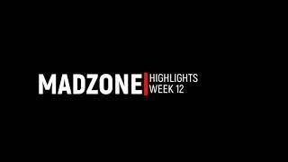 Madzone // Highlights // Week 12