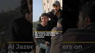 Al Jazeera reporters on the end of the Gaza ceasefire | AJ#shorts