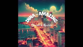 Inna – Amazing (Slowed & Reverb)