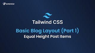 Tailwind CSS - Basic Blog Layout (Part 1) | Equal Height Post Items