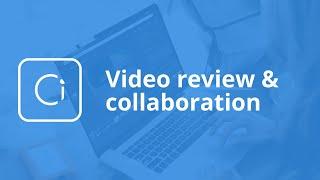 Video review & collaboration | Simplified by Ci