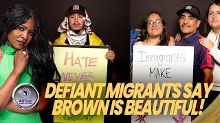 Defiant Migrants Post 'Brown Is Beautiful' To Protest ICE Raids