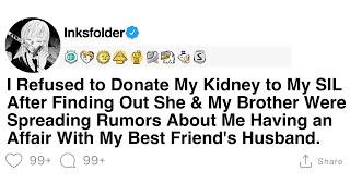 I Refused to Donate My Kidney to My SIL After Finding Out She & My Brother Were Spreading Rumors...