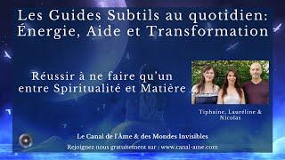 "Les Guides subtils au quotidien : énergie, aide et transformation" Tiphaine, Lauréline & Nicolas