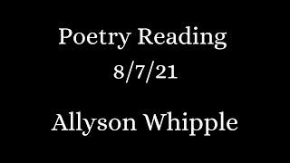 Allyson Whipple  -  8/1/21 Poetry Reading