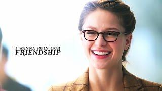  Kara & Lena | I wanna ruin our friendship