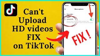 How to Fix Can't Upload HD Videos on TikTok | HD Video Option Not Showing on TikTok 2024