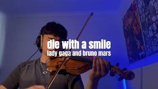 Die With A Smile By Lady Gaga and Bruno Mars - Violin Cover @LadyGaga @brunomars