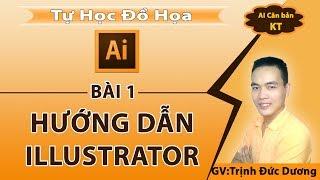 Hướng dẫn sử dụng Illustrator cho người mới bắt đầu | bài 1 | Tự Học Đồ Hoạ