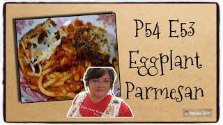 P54 E53 Eggplant Parmesan | Cooking Show | How to Cook | Italian Food at Home | Do Better Be Better