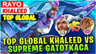 Top Global Khaleed VS Supreme Gatotkaca [ Top Global Khaleed ] ʀᴀʏᴏ - Mobile Legends Emblem & Build