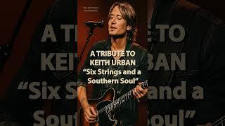 | Keith Urban Tribute - One Of The Greatest | "Six Strings and a Southern Soul" |