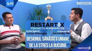 [RestartiX Podcast cu ALEXANDRU ILIE] LUCIAN GHEORGHE - DSU, part #4: Inteligența Emoțională (I)