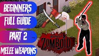 Project Zomboid - BEGINNERS FULL GUIDE - Part 2: ALL MELEE WEAPONS Explained In 3 MINUTES