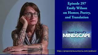 Mindscape 297 | Emily Wilson on Homer, Poetry, and Translation