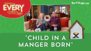 Child In A Manger Born | Songs For EVERY Christmas - Anniversary Edition | Out Of The Ark