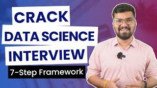 How to Crack Data Science Interviews | 7-Step Framework