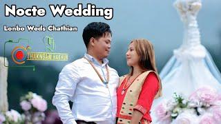 Nocte Wedding || Lonbo Weds Chathian || 2025
