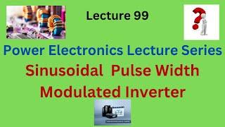 Sinusoidal Pulse Width Modulation (SPWM) Techniques | Power Electronics Lecture Series | VTU & KTU