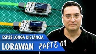 ESP32 Longa Distância - LoRaWan - Pt1