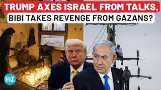 While Trump Ditches Israel Amid Hamas Talks, Netanyahu Drowns Gaza in Darkness? | Ceasefire Talks