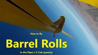 How to Fly Barrel Rolls in a Piper J-3 Cub (poorly)