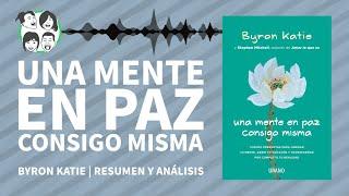 Una MENTE en Paz Consigo Misma | Byron Katie | Análisis y Resumen por Capítulos | Audiolibro