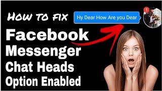 How to Enable And Disabled Chat Heads In Messenger| Messenger Bubble Not Showing| Fb Messenger Head