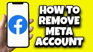 How To Remove Meta Account On Facebook (Step By Step)