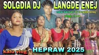 SOLGDIA DJ LANGDE ENEJ HEPRAW 2025//DJ LANGDE ENEJ VLOG VIDEO @smsunilmardioffical8987 KALU VLOG