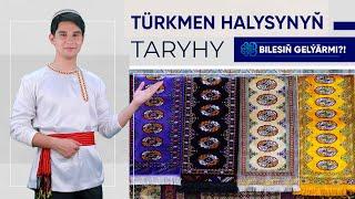 Bilesin gelýärmi | türkmen halysynyň taryhy