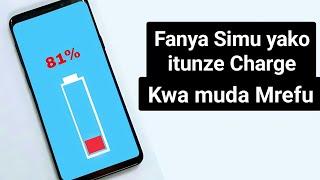 Jinsi ya kufanya simu itunze charge kwa muda mrefu /how to increase battery life