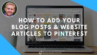 How To Add Your Blog Posts & Website Articles To Pinterest