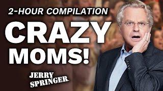 Crazy Moms On Jerry Springer! | PART 2