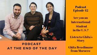 Ghita Benslimane: Are you an International Student in the U.S.? Listen to Ghita's Story (Pd. Ep. 42)