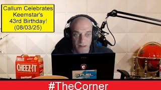 Callum Celebrates Keemstar's 43rd Birthday - Callums Corner Stream (08/03/25)