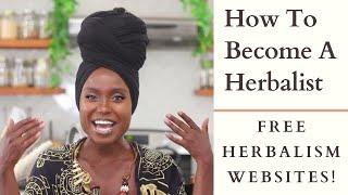 How To Become A Herbalist: Free Herbalism Websites!