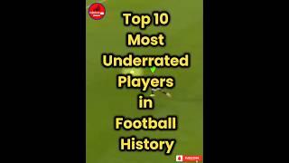 Top 10 Most Underrated Players in Football History. #football #shortsfacts #top10list #viralshort