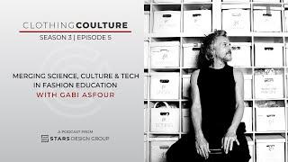 Clothing Coulture | Merging Science, Culture and Tech in Fashion Education with Gabi Asfour