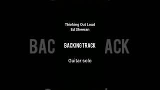 Thinking Out Loud - Ed Sheeran (Backingtrack guitarsolo)