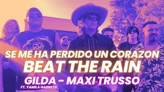 Se me ha perdido un corazon - Beat the Rain - Gilda - Maxi Trusso