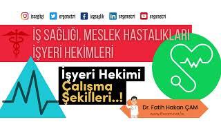 İşyeri Hekimi Çalışma Şekli ve Süreleri - Dr Fatih Hakan ÇAM